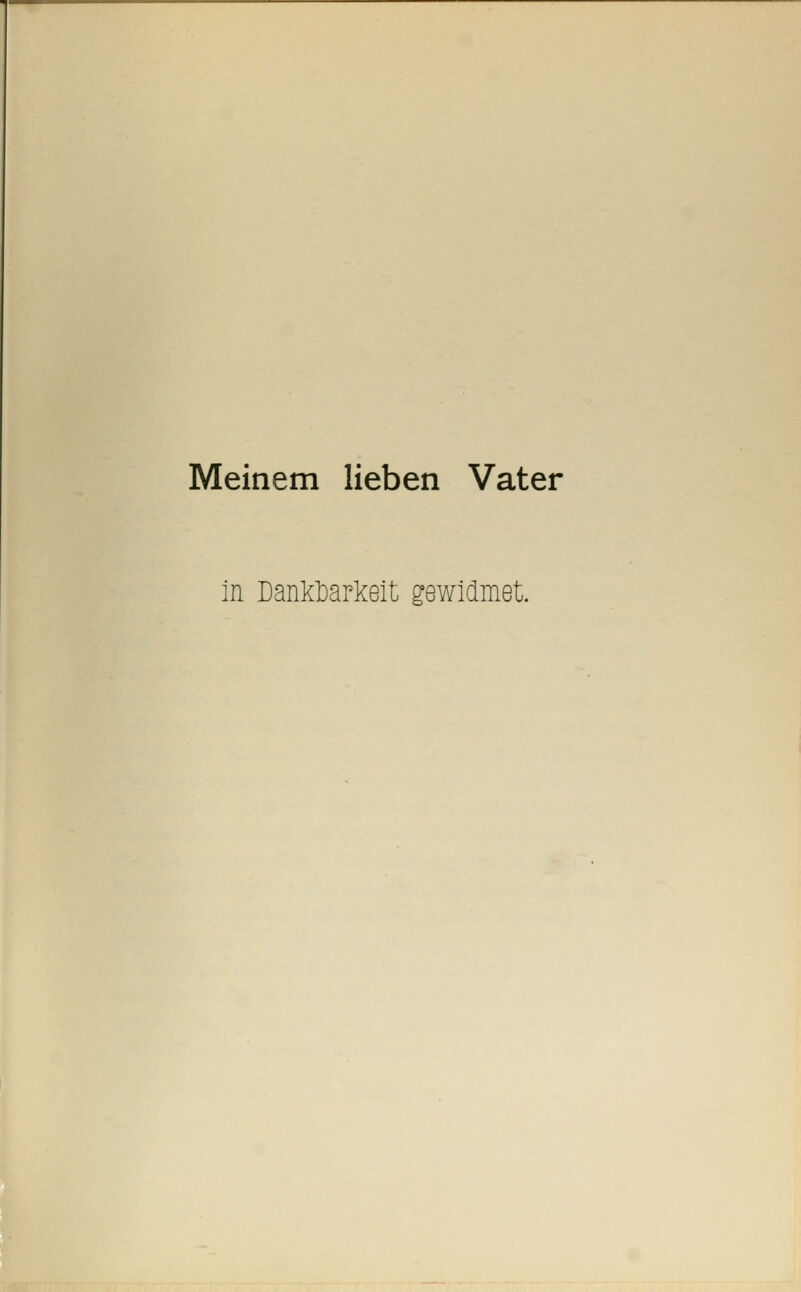 Meinem lieben Vater in DanklDarkeit gewidmet.