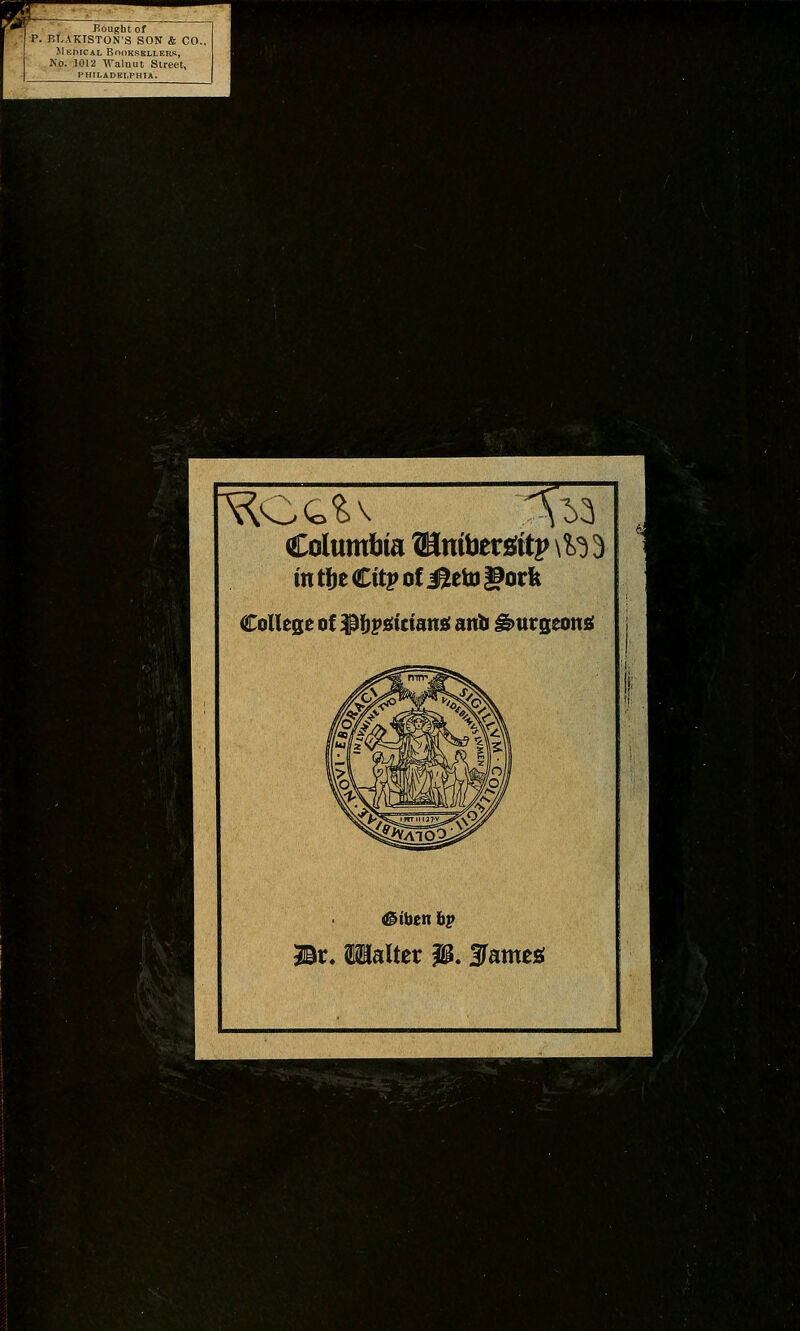 ^ Bought of /P. BLAKISTON'S SON & CO., .[, Medical Booksellers, I Kp. 1012 TValaut Street, PHILADELPHIA. ■■*-'•■---•■■ I '■< ■■''V»ij3 4y^ Ptf ' -i' (■'■ Columbia ©nibersJitj* \1'5 3 m t|)e €itp of J^etD |^or^ lalter P. 5ameis