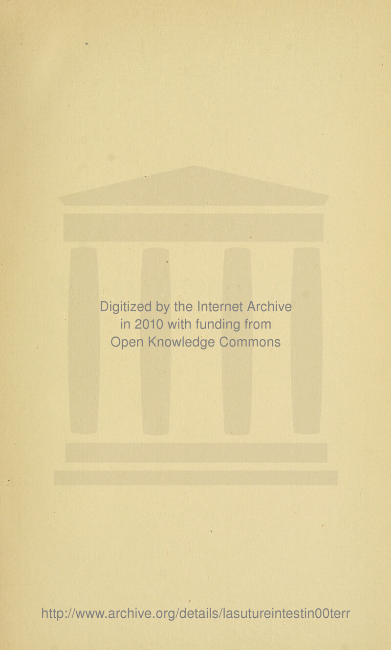 Digitized by the Internet Archive in 2010 with funding from Open Knowledge Commons http://www.archive.org/details/lasutureintestinOOterr