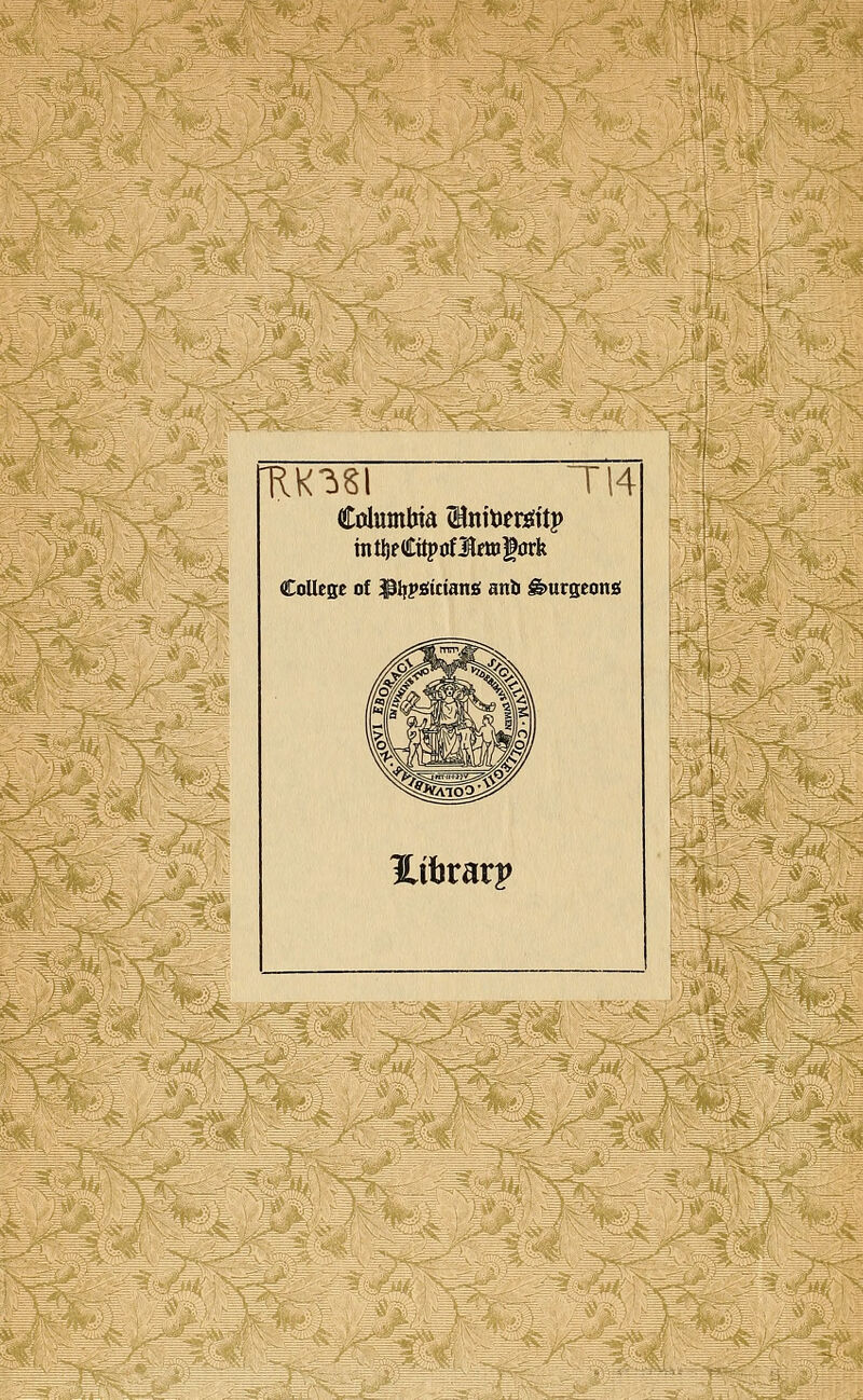 ?t^i^t ^ijSQ^i^i^rA ^'~^^d -^ fKK3SI T14 Columbia (Eniter^ttp mtijpCitpuflmgflrk College of $ifp£itcian£i ant) ^urseonii litirarp r^^.cr- '^'.^^ m\^ --'^4- ^