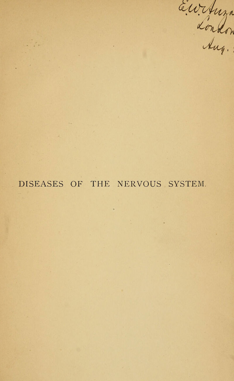 ^Uh/\ DISEASES OF THE NERVOUS SYSTEM.
