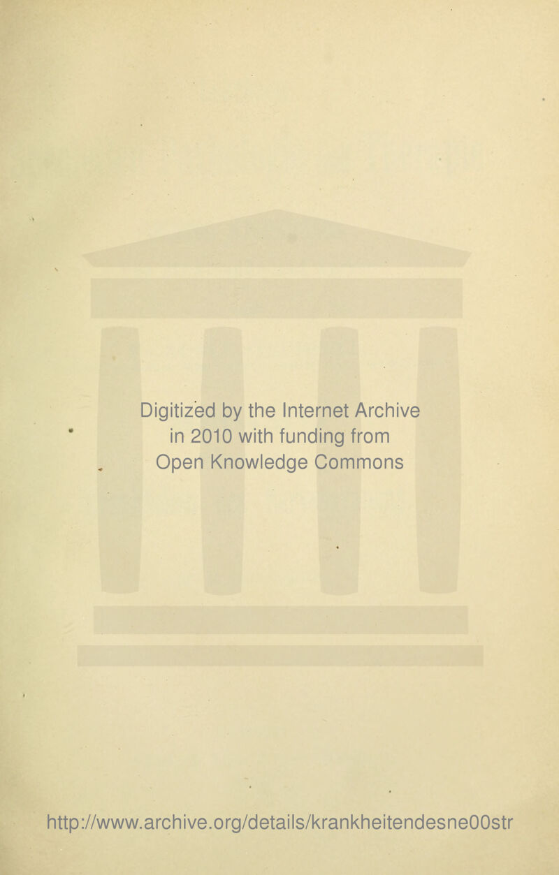 Digitiz'ed by the Internet Archive in 2010 with funding from Open Knowledge Commons http://www.archive.org/details/krankheitendesneOOstr