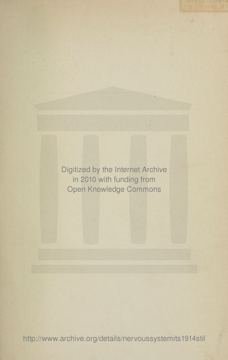 Digitized by the Internet Arciiive in 2010 witii funding from Open Knowledge Commons http://www.archive.org/details/nervoussystemits1914stil