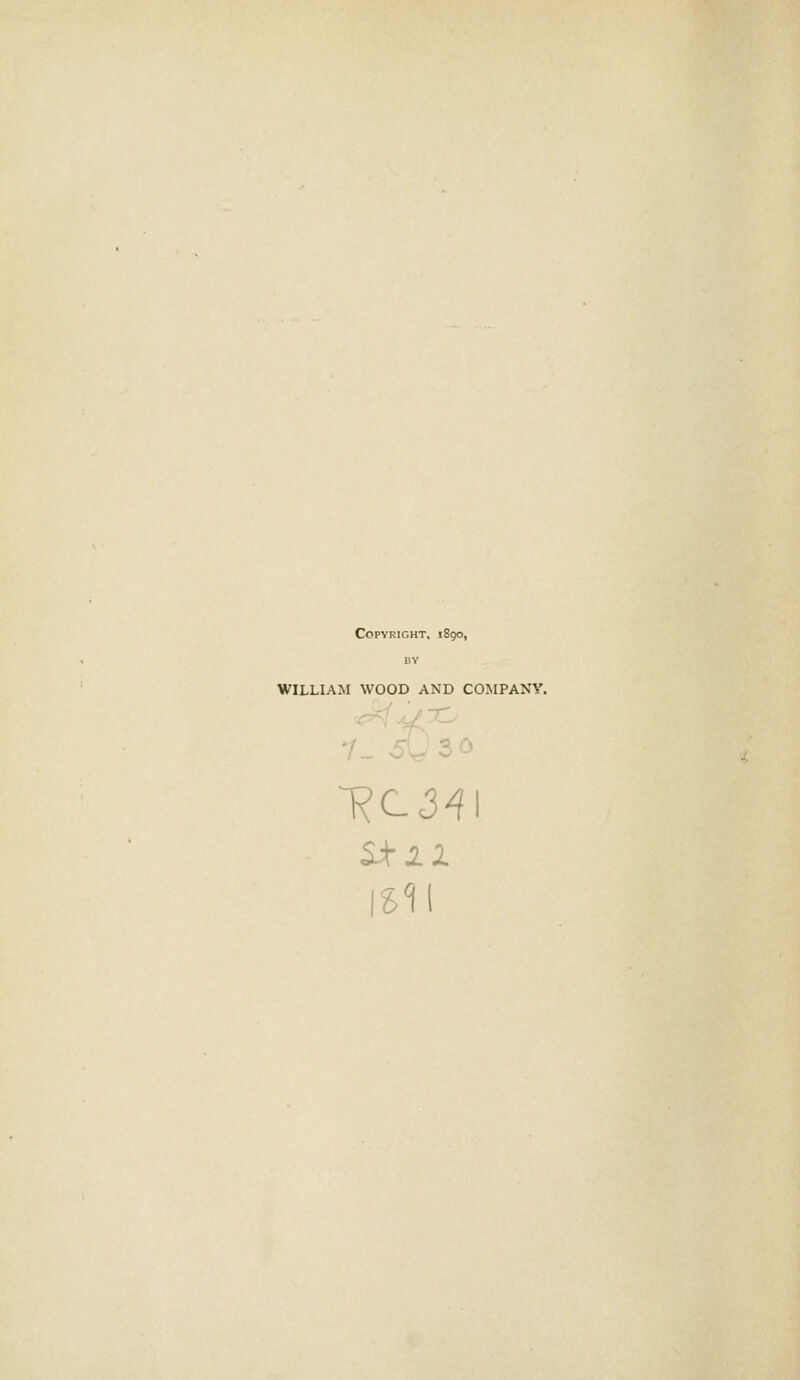 Copyright, 1890, WILLIAM WOOD AND COMPANY. 1811