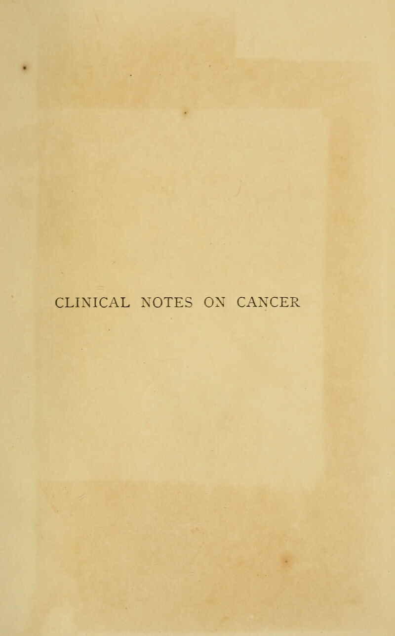 CLINICAL NOTES ON CANCER