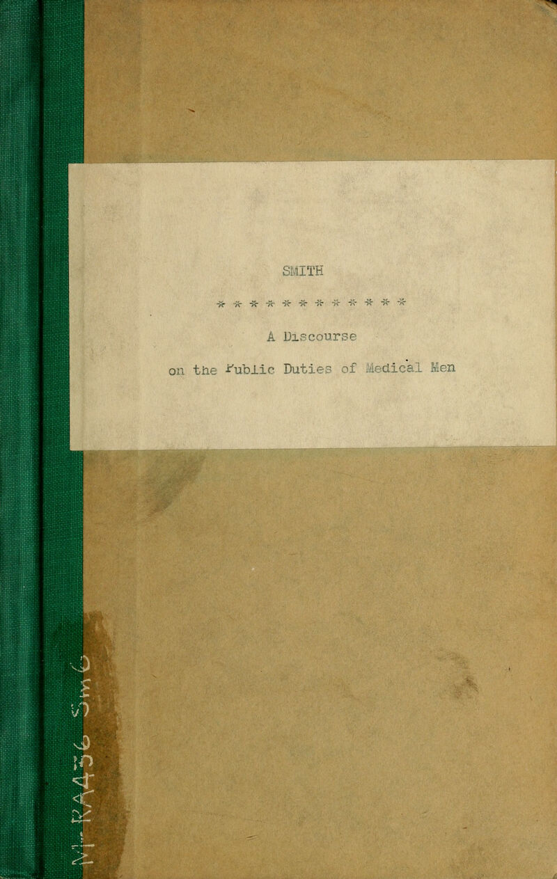 SMITH -/c -«- •>«■ ~/<r ->c ■*■ A Discourse on the -fublic Duties of Medical Men