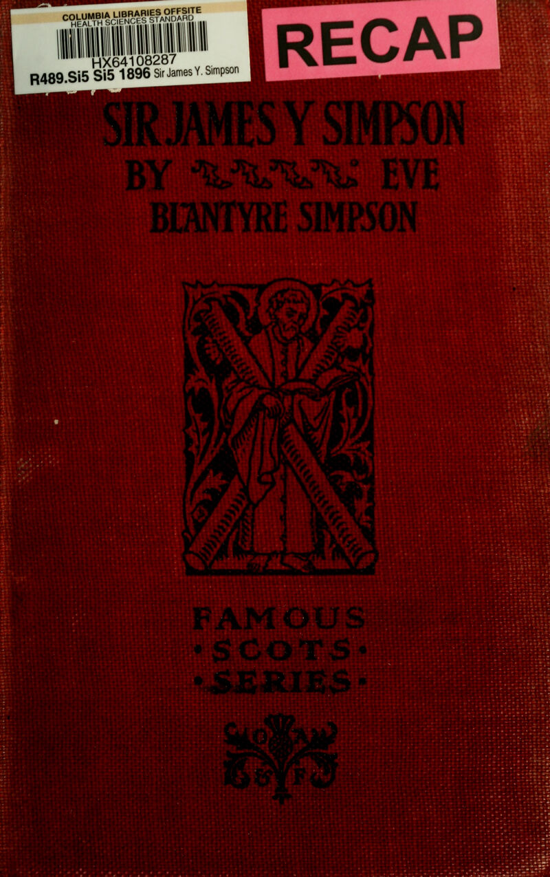 COLUMB.AUBRAR.|S^^^^^^^ HX64108287 R489.Si5 Si5 1896 Sir James Y.Simpson_ «fe:f \i^.^: RECAP lY •%i%^'^'ii^ EVE BIMTYRE S1MP50N
