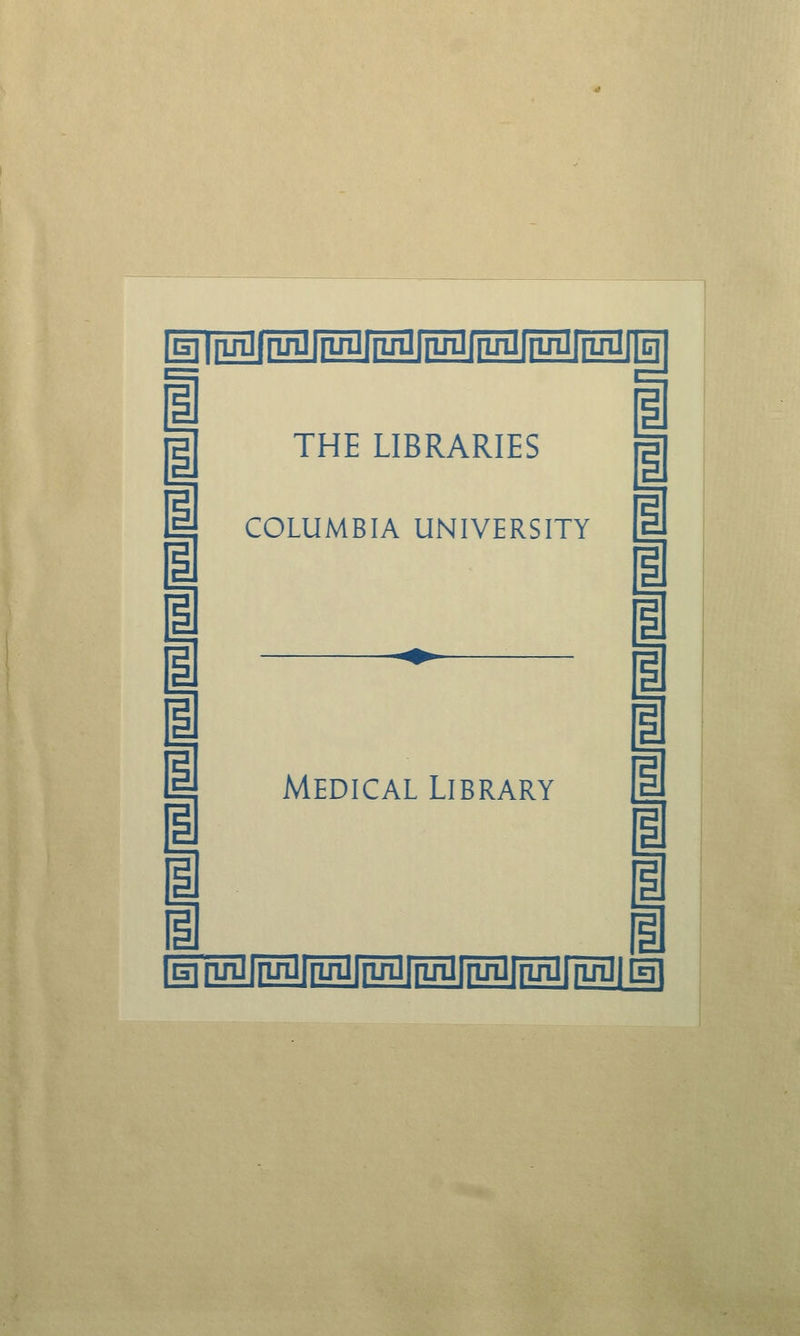 |Enifuiiffin][rin]ffirg[iuDfr^ I i 1 I 1 1 1 i i i THE LIBRARIES COLUMBIA UNIVERSITY Medical Library i i Effmlfruilfruilffinlfiijgfr^