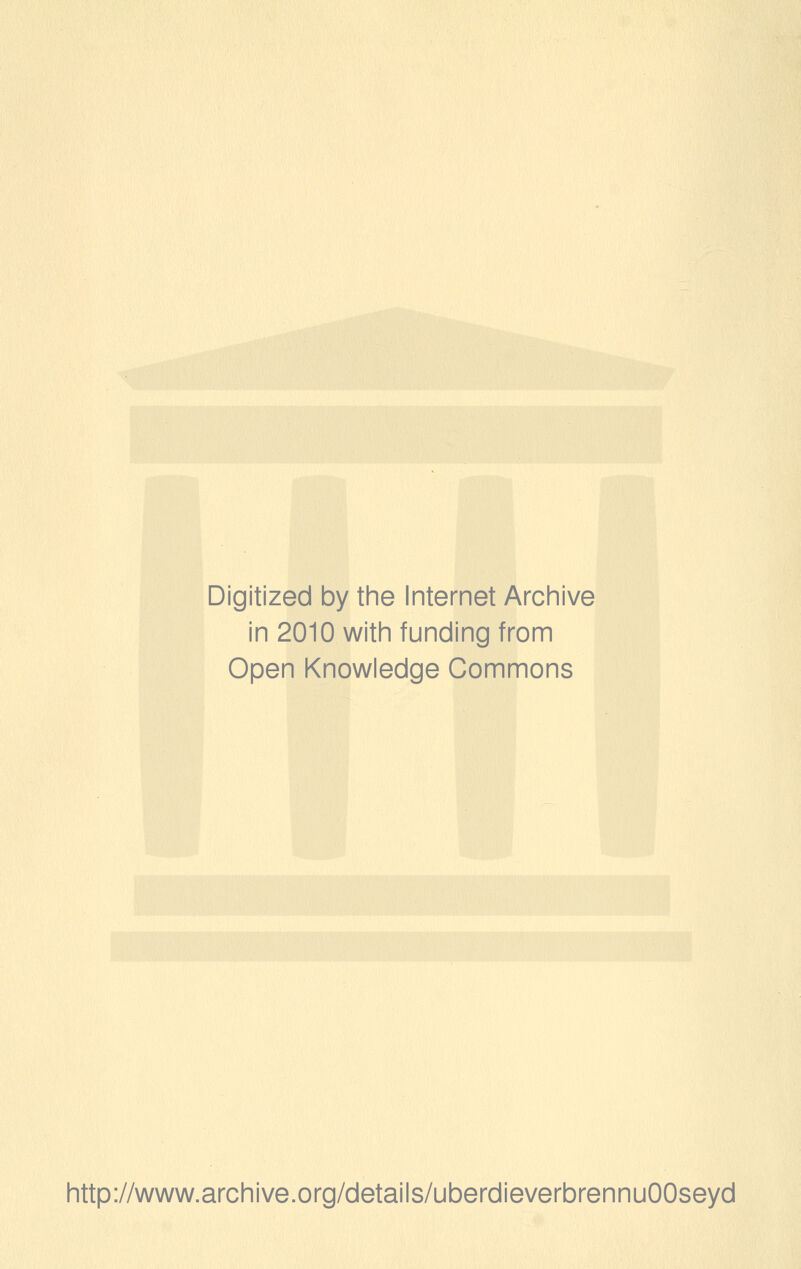 Digitized by the Internet Archive in 2010 with funding from Open Knowledge Commons http://www.archive.org/details/uberdieverbrennuOOseyd