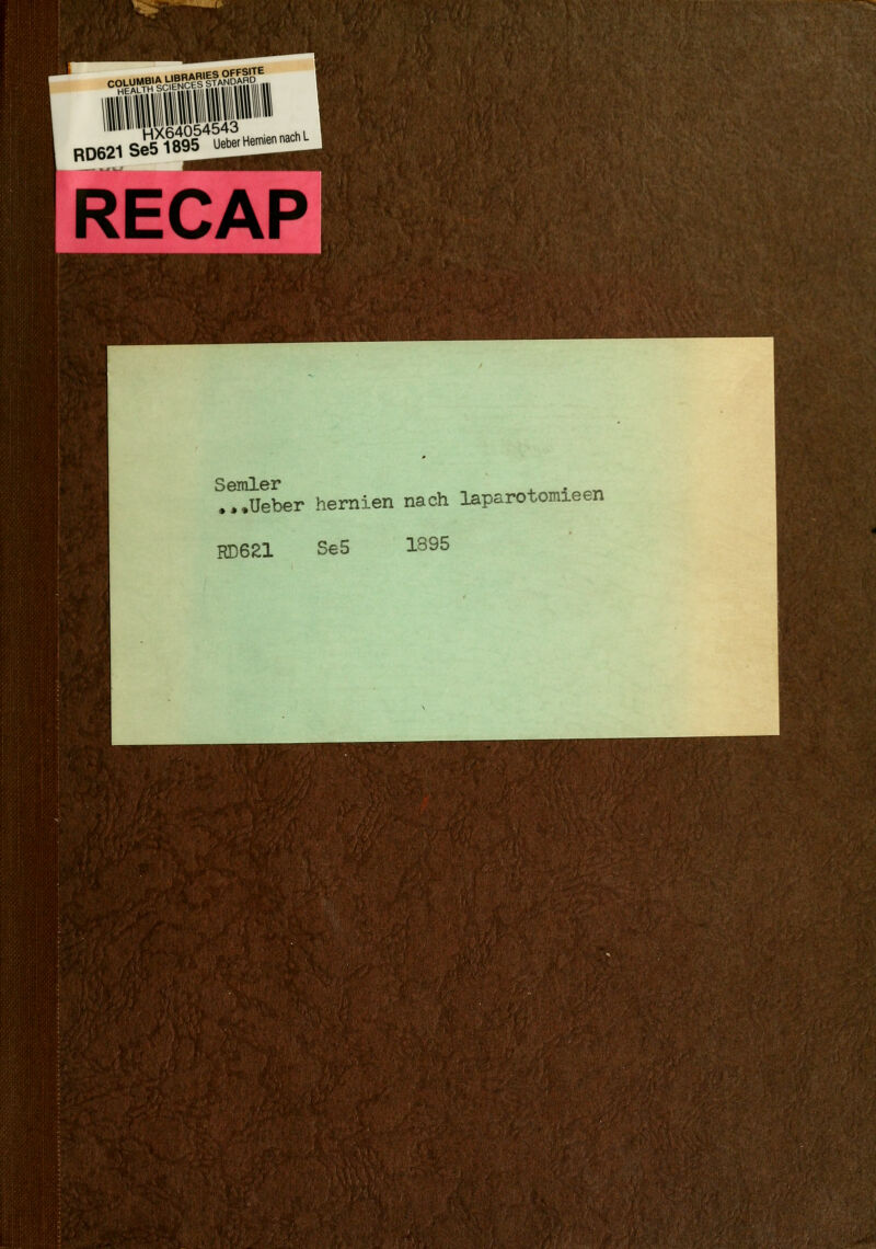 RD621 Se5 efl^^l'uSrHernie^ RECAP Semler ^ 4. < «■« ...Ueber hernien nach lÄparotomieen RD621 SeS 1395
