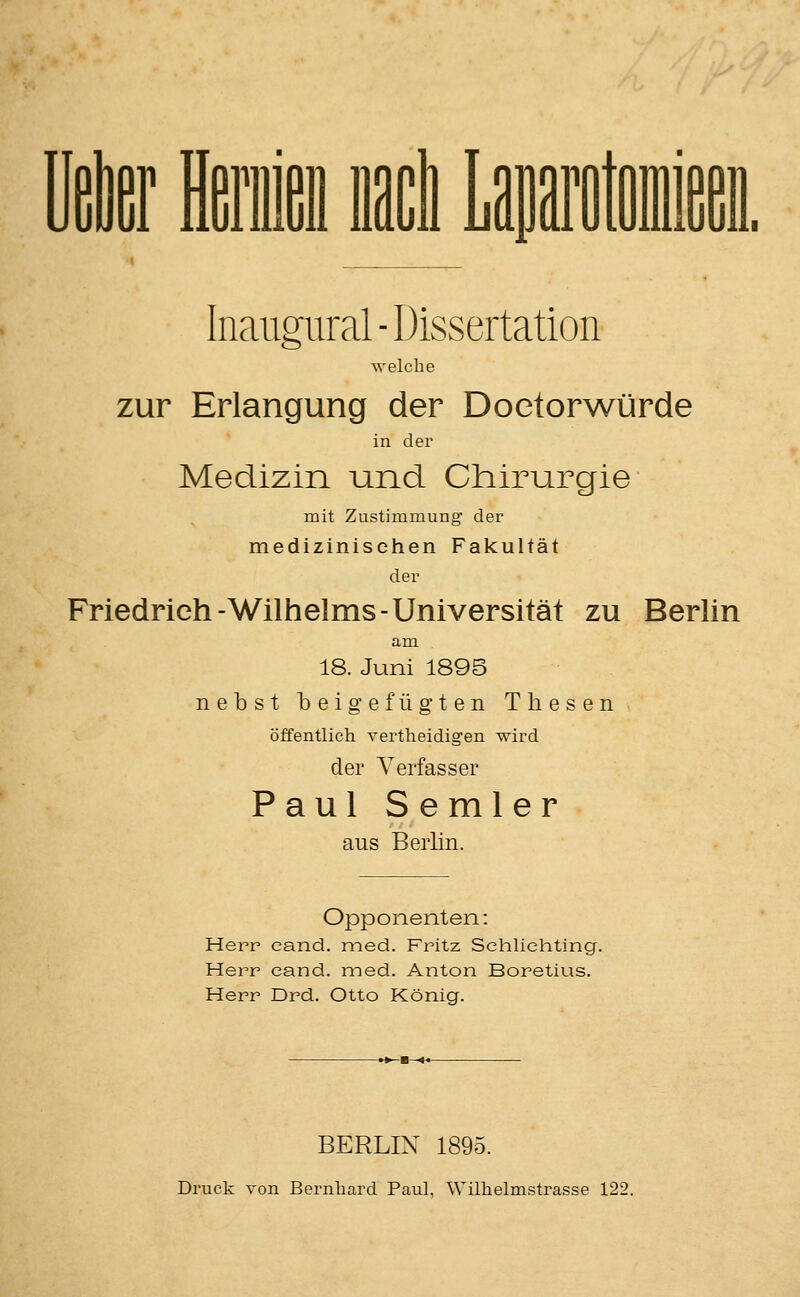 lleler Heiii icli Laiitoiei Inaiigiiral ■ Dissertation welche zur Erlangung der Doetorwürde in der Medizin und Chirurgie mit Zustimmung der medizinischen Fakultät der Friedrich-Wilhelms-Universität zu Berlin am 18. Juni 1896 nebst beigefügten Thesen öffentlich vertheidigen wird der Verfasser Paul Semler aus Berlin. Opponenten: Herr eand. med. Fritz Sehlichting. Herr eand. med. Anton Boretius. Herr Drd. Otto König. BERLIN 1895. Druck von Bernhard Paul, Wilhelmstrasse 122.