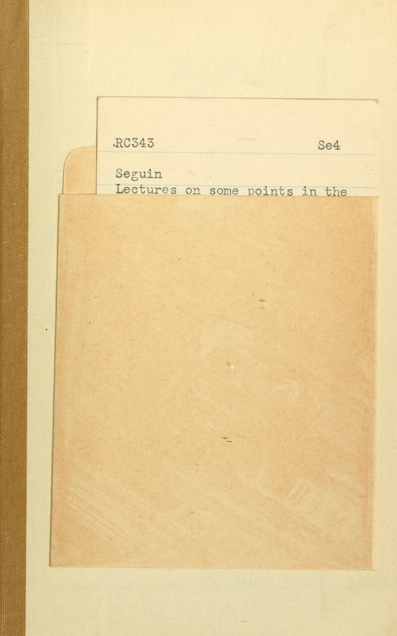 .RC543 Se4 Seguin Lectures on some points in the