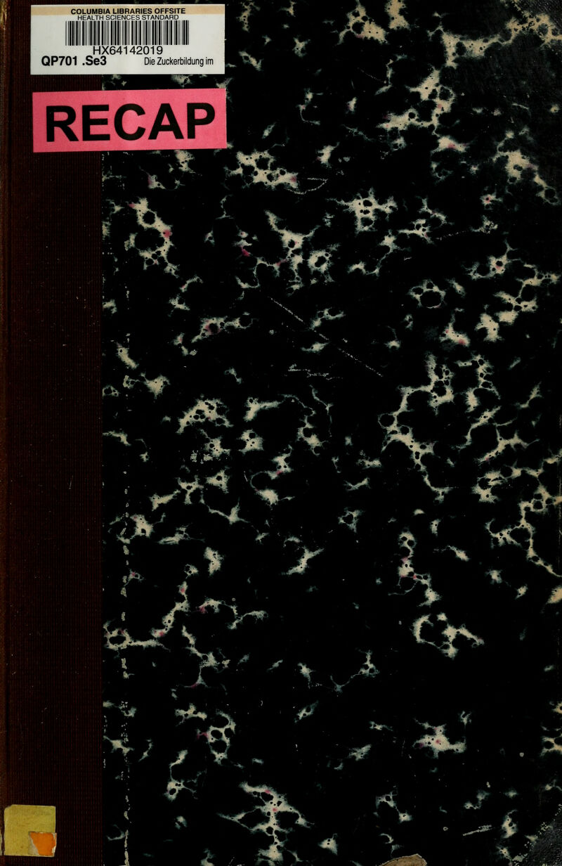 HX64142019 QP701 .Se3 Die Zuckerbildung im RECAP Ifcv^ -V -rtsT^ b^. /'^ * j