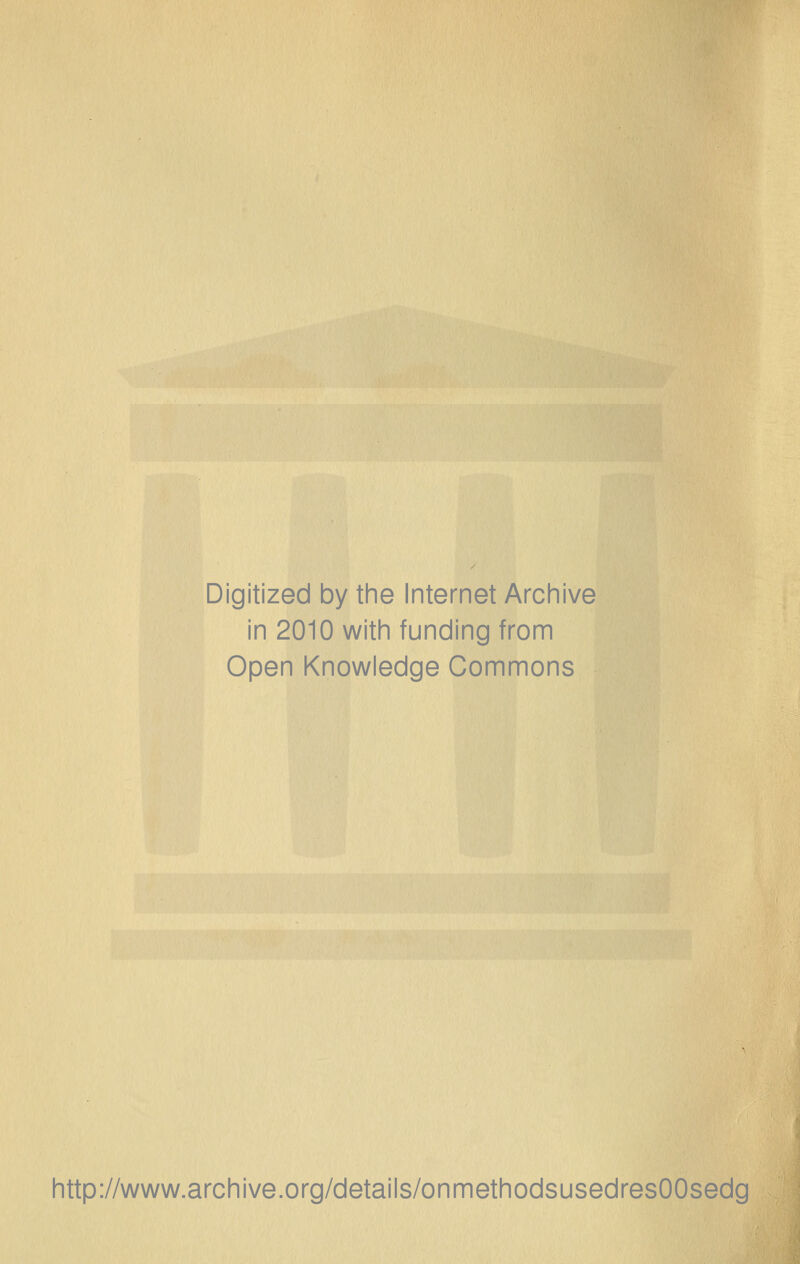 Digitized by tine Internet Archive in 2010 with funding from Open Knowledge Commons http://www.archive.org/details/onmethodsusedresOOsedg