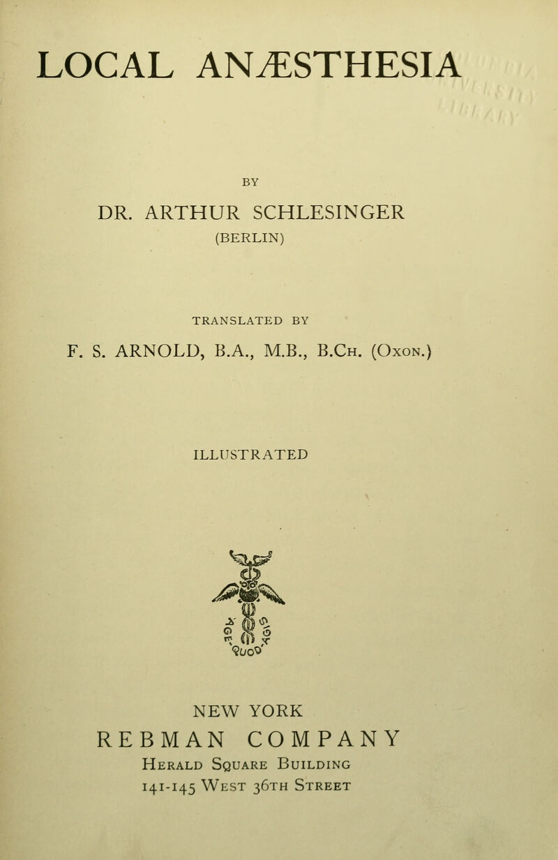 DR. ARTHUR SCHLESINGER (BERLIN) TRANSLATED BY F. S. ARNOLD, B.A., M.B., B.Ch. (Oxon.) ILLUSTRATED m NEW YORK REBMAN COMPANY Herald Square Building 141-145 West 36TH Street