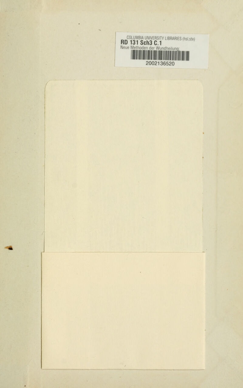 COLUMBIA U^JIVERSITY LIBRARIES (hsl.stx) RD131Sch3C.1 Nfiiif; Meli 2002136520