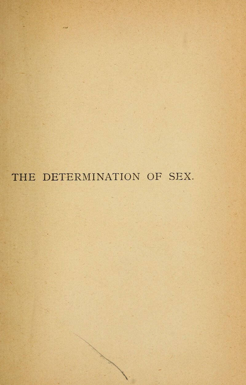 THE DETERMINATION OF SEX.