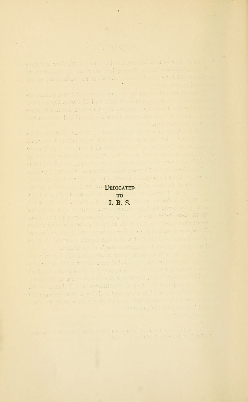 Dedicated TO I. B. S.