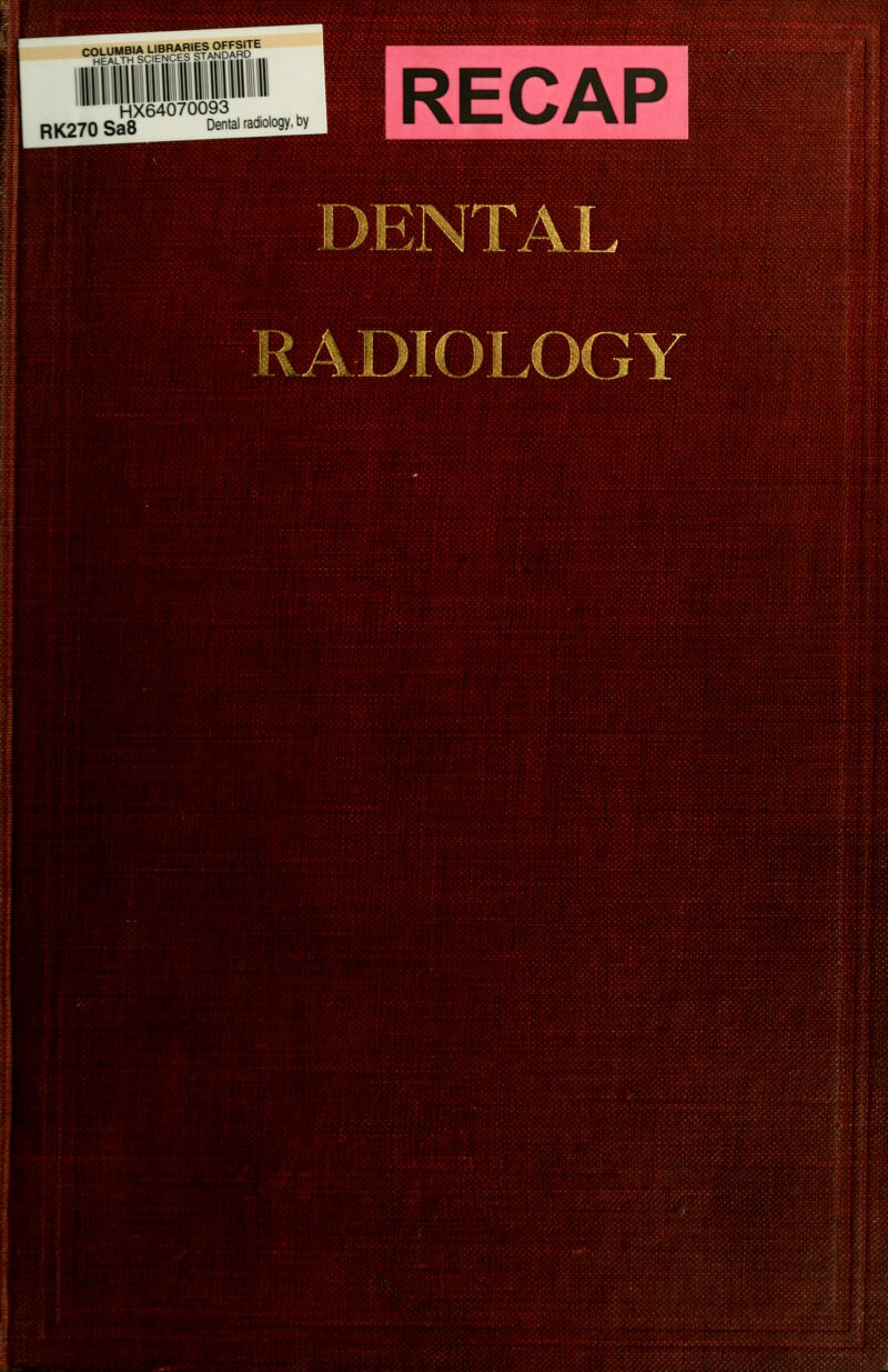 <=%rT^H'^cVErE^'pAj^0jff HX64070093 RK270 Sa8 Dental radiology, by RECAP DENTAL RADIOLOGY Ht-i. .3/.-.,-.'. 4 I., 'ii:''. ' .'i'/rii- ni »» . .,. ■ •,< ., ,.« 1 ■ - ■■.-.• i ■'-■.■vf ':■,■,.•;':. ■!■;' f' ■;. ; ;:|.,; - ;.;<< i;j. .-f.■,-•.. ■ri','ri;: . ::,. ■■-■ ■•'■v'..,:'4;,:,':'-. ■ .■;••.■*'►• »■ ■ '• • .,. JH> ;'. . ■Ay: ,-afe:;';-':.::'i;