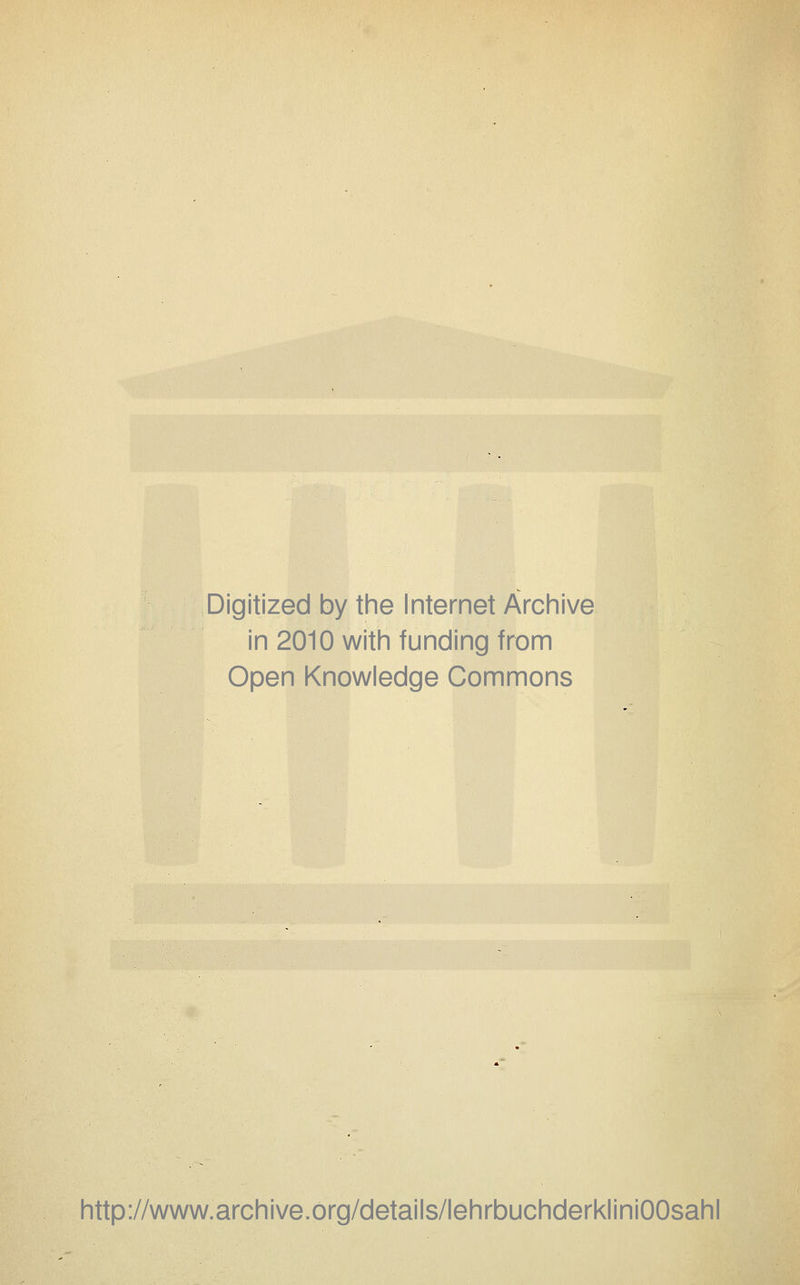 Digitized by the Internet Archive in 2010 with funding from Open Knowledge Commons http://www.archive.org/details/lehrbuchderkliniOOsahl