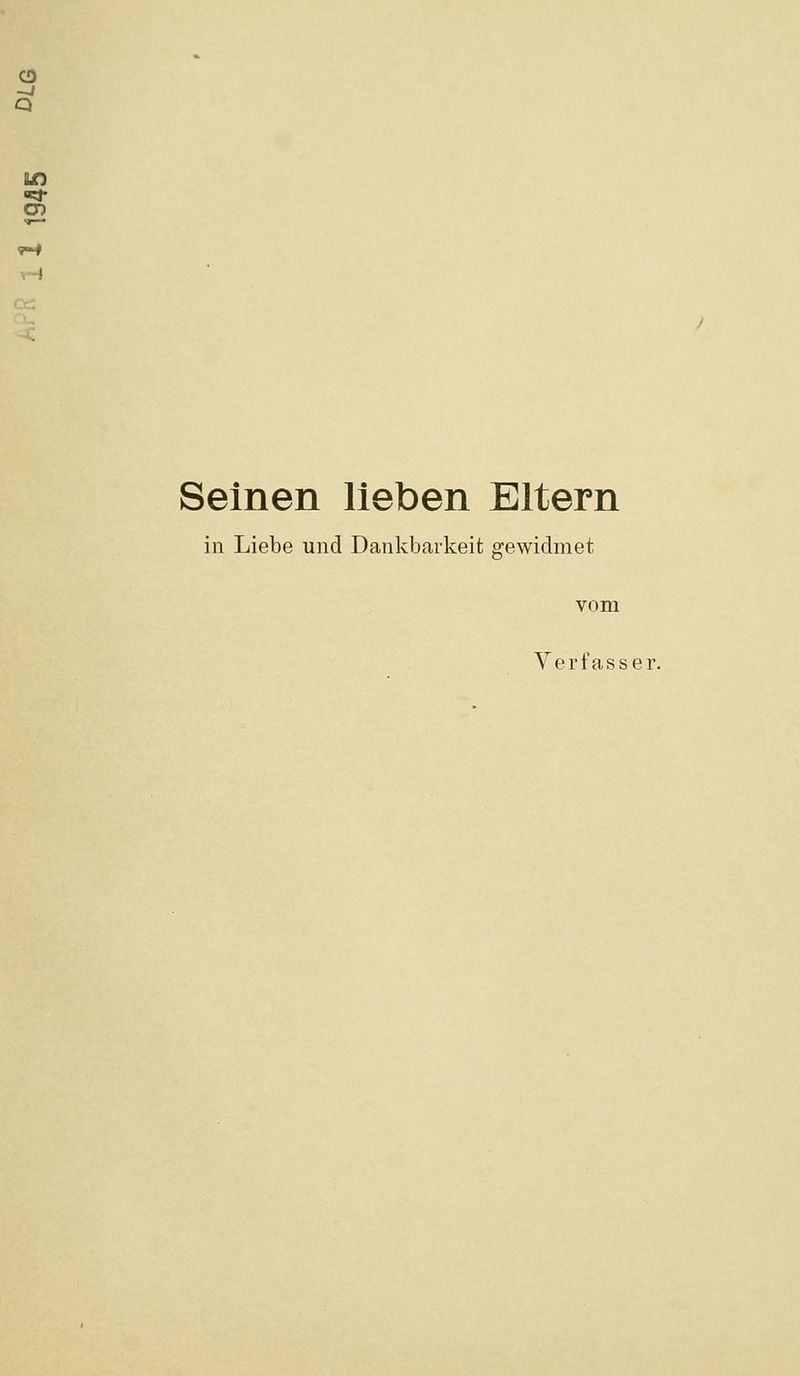 CD Q ILO cn ■r—■ Seinen lieben Eltern in Liebe und Dankbarkeit gewidmet vom Verfasser.