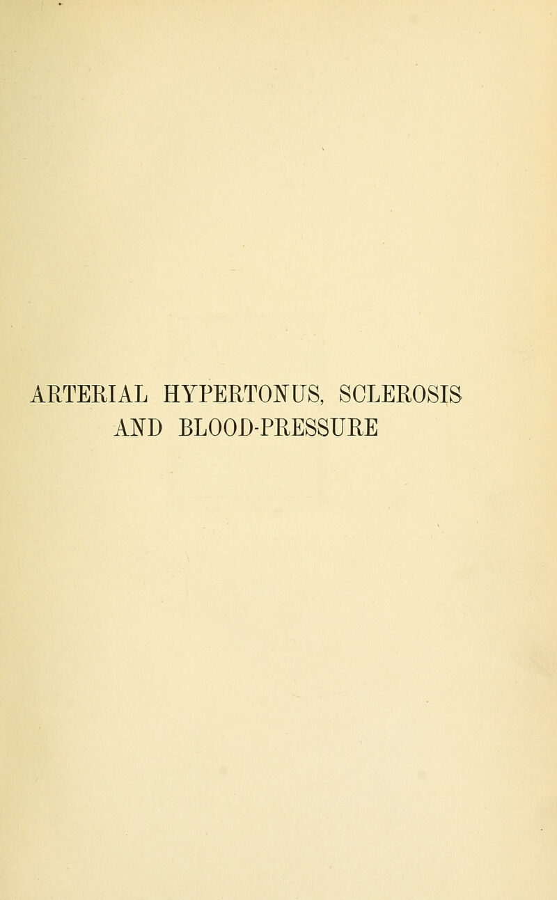 ARTERIAL HYPERTONUS, SCLEROSIS AKD BLOOD-PRESSURE