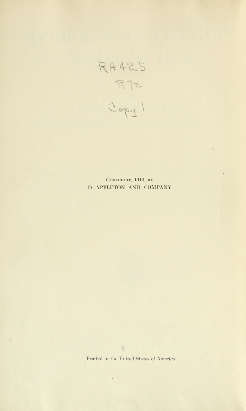 Copyright, 1913, by D. APPLETOX AND COMPANY Printed in the United States of America