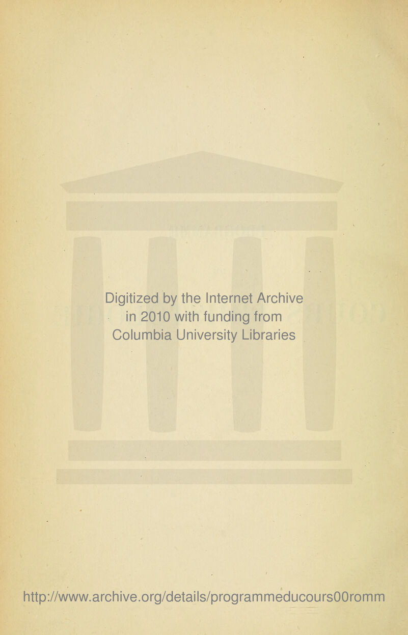 Digitized by the Internet Archive in 2010 with funding from Columbia University Libraries http://www.archive.org/details/programmeducoursOOromm