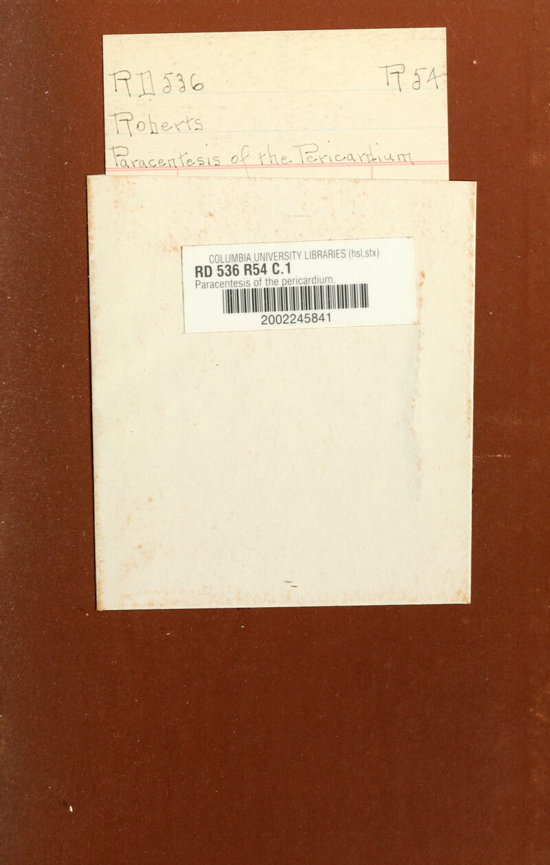 Tl'R >^a= COLUMBIA UNIVERSITY LIBRARIES (tisl.stx) RD 536 R54 C.1 Paracentesis of the pencardjunv 2002245841