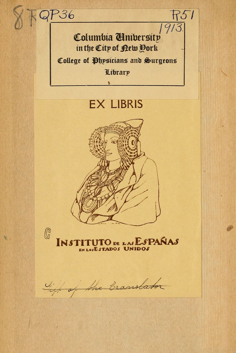 RQ^36 1?SI 17/3 Columbta Winíbtvüíty ín tí)e Cttp of i^eto t^orfe Colíege o! ípfjpsídans anb &ttrgeoné Híbrarp EX LIBR1S 0 INÍTITÜTO de jsasES PAÑAS en i»*íEiTA»OÍ UNIDOR U- z7^r~V C TÍ^k %-é