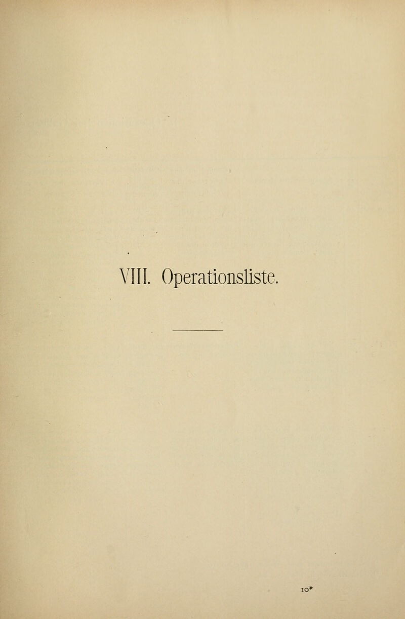 VIII. Operationsliste.