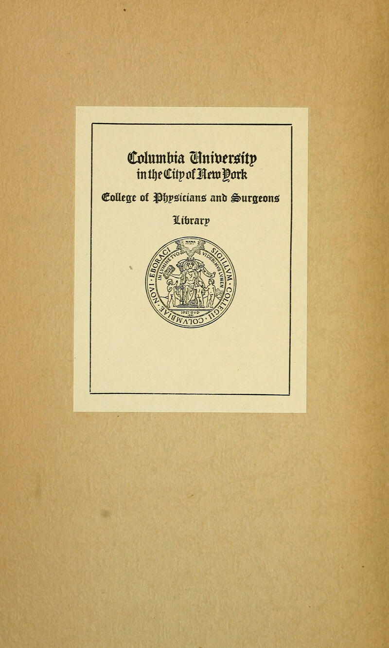 Columbia JBni'on^itp CoUege of ^{jpgiciang anb ^urseons Hibrarp