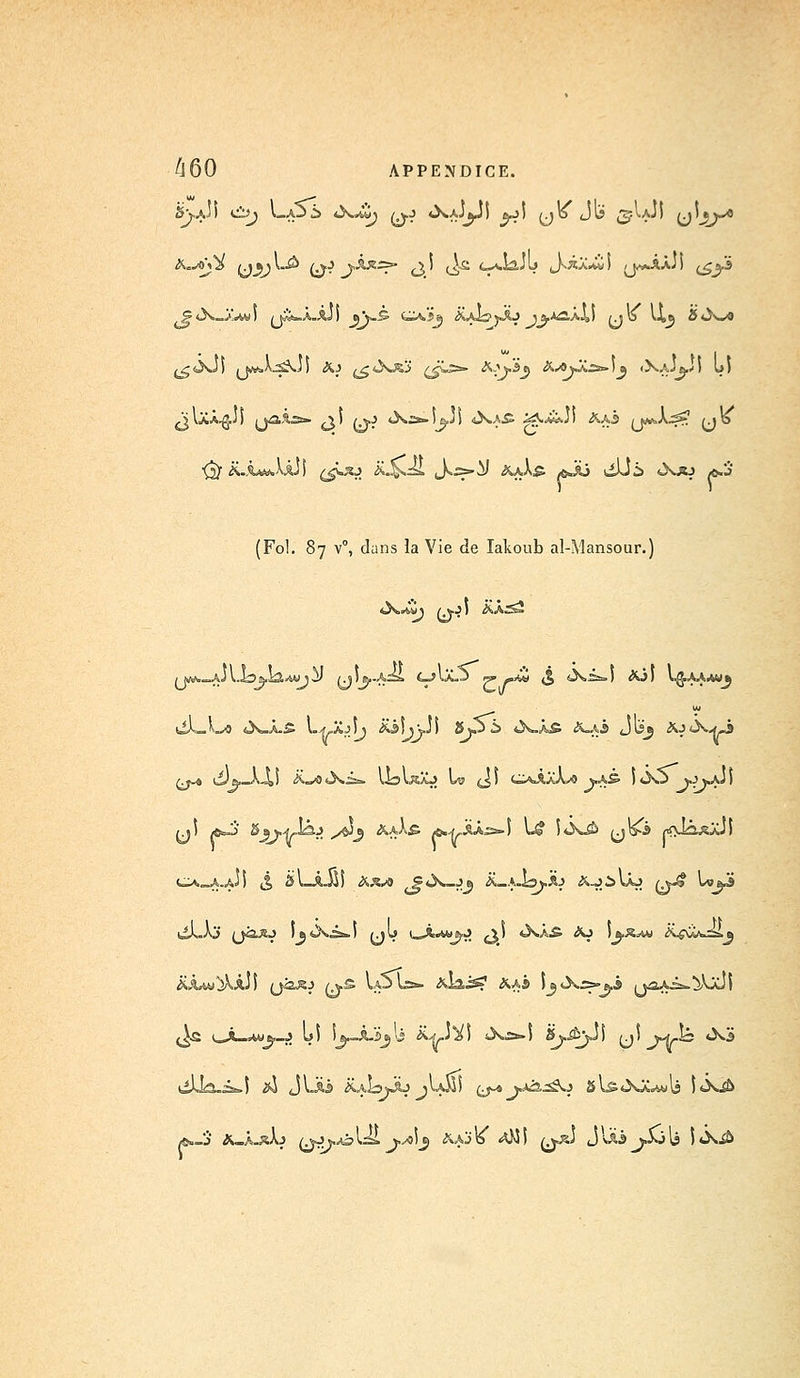 a=^3 U3-? ^ (ù? y^-R=7 A is& <-»*»*2.'y J^àXàù) jj^vÂàj) (<%-ï S<X_À\^) /yja-À-ÀJ) jV-è 0«.'ia ,jiAi3<j«Aj J5.A2.Â4) /j 1b IX 3 S ù-^9 ^giXJ) jw^A^.J) Aj ^«XkS 45^ ^y-'è^ &J>yX£2*.)z <XaJq..<) U) ■^ ii..w.AAJ I £gwo ii.^.^1 ,.)».>■ iJ &aa£ aJL} dUi «X«j A.S (Fol. 87 v°, dans ia Vie de Iakoub al-Mansour.) ttLJws «X-À.£ L.|.aj)5 AÂNyJi SO 5 4X_às &.xà J^j AjtX^-à (^-4 tyR._A-4) ii»fl<Xi. UsWïaj U? (J) O^aA»© y$& ) *Xj OwO) /j) /Ss^' Saj.^lâJ ^/$Jj XAÂ£ a.j'ÀX»-) W itK^ (J>'9 p?V—^ÀJ) <=>.,_A.,aJ) (j M-Â-M) XXsb /S^-^S A~A.i3y.3ij &-JMAJ rji? U>eJ» iiX.Aj* qojsj IjiXàs.) mu u»i»«»j)'J ^1 <XÀ.£ &j )a.«A« ii^w*_ia &Lw^.Àj| qï2Xj AyS Ia5 La- *bi3.^? &A9 )^tX^»ft.i ijaAi^^XjcJI <^s t^X-*w&-£ US Sj«.Â-'i^'i £-/J^I <Xs»-) §5.^5,]î y5 j^-li *X5 *»_'j &_jLsÀj /ïJv^sI—I j,^)i_5 &aj6 <*Mj /wjy Jviià jXjlj î«Xià