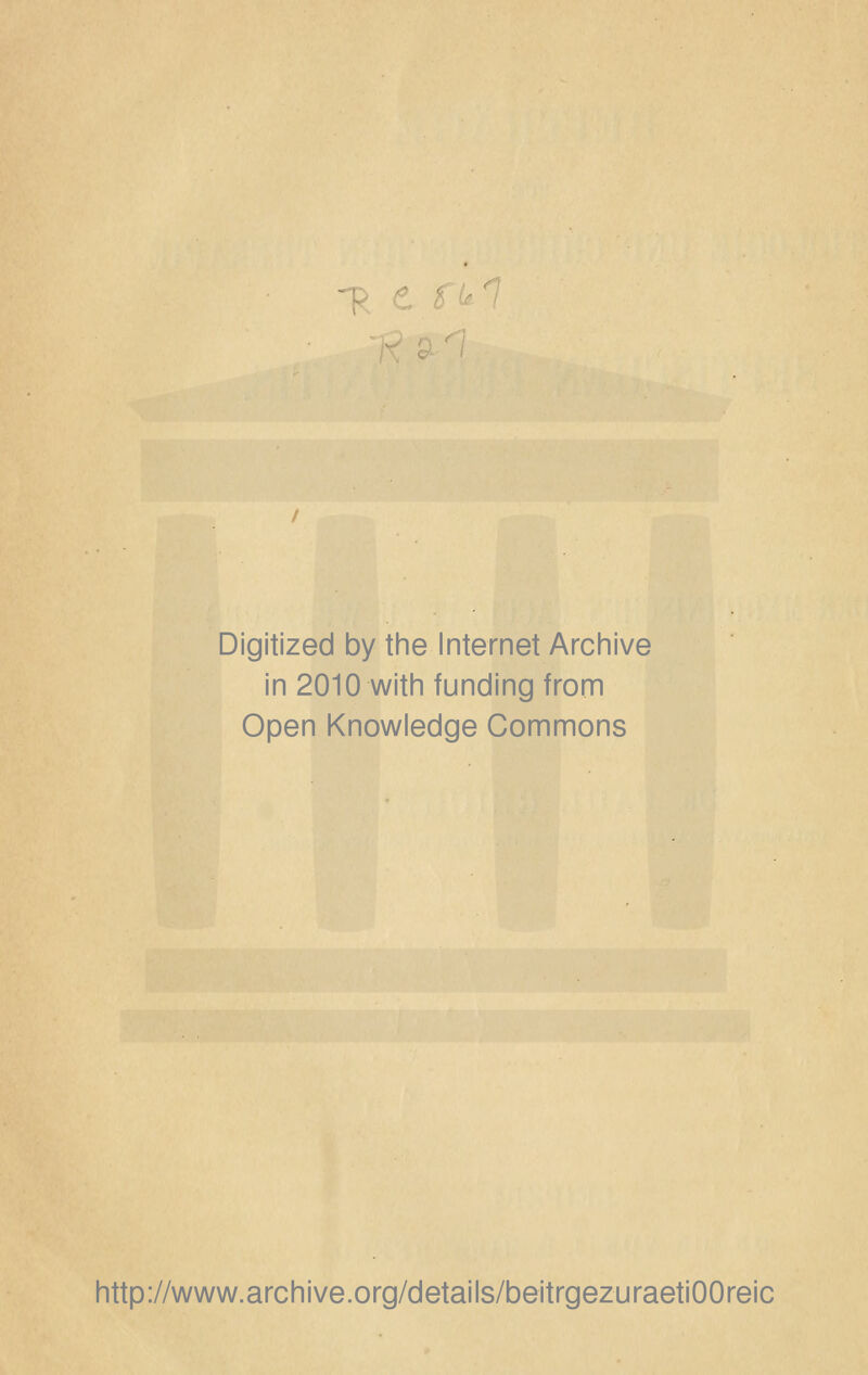 Digitized by the Internet Archive in 2010 with funding frorn Open Knowledge Commons http://www.archive.org/details/beitrgezuraetiOOreic