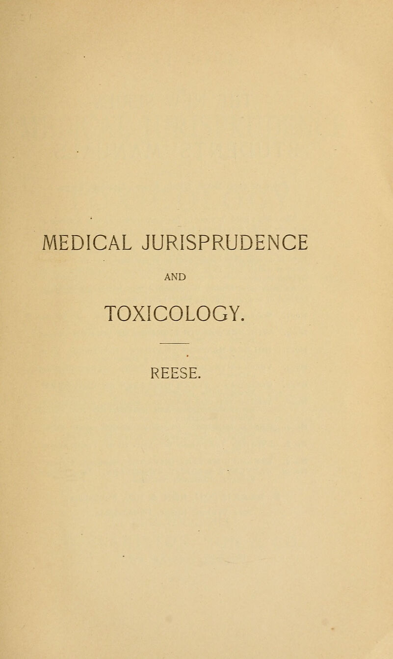 MEDICAL JURISPRUDENCE AND TOXICOLOGY. REESE.