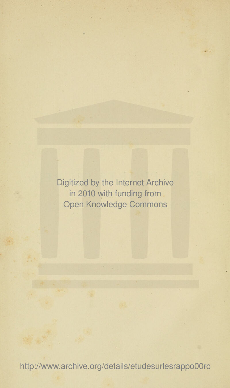 Digitized by the Internet Archive in 2010 with funding from Open Knowledge Gommons http://www.archive.org/details/etudesurlesrappoOOrc