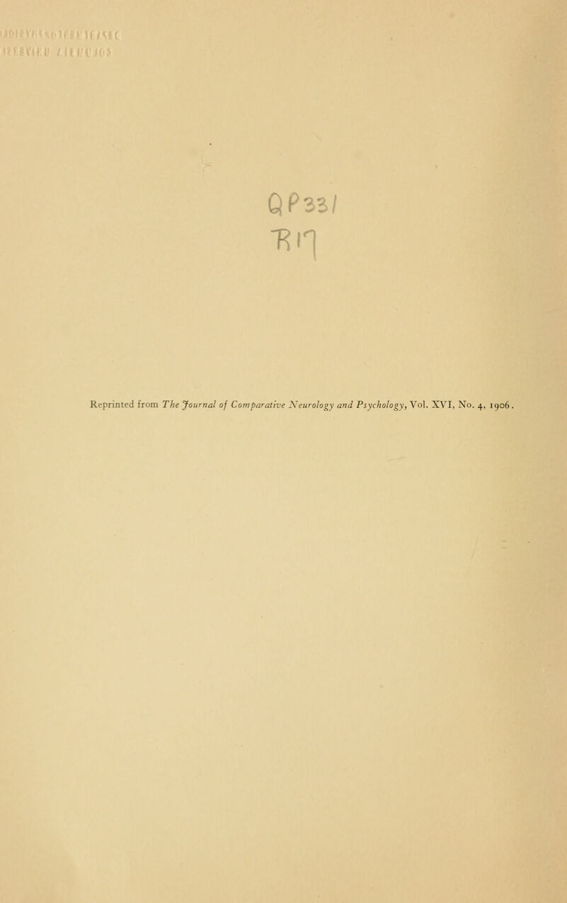 QP3S/ Reprinted from The Journal of Comparative Neurology and Psychology, Vol. XVI, No. 4, 1906.