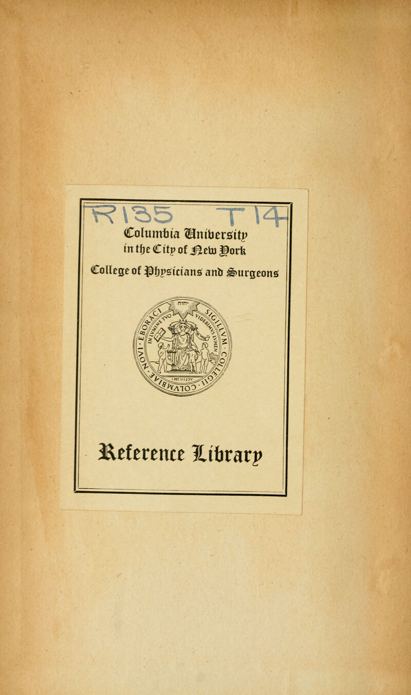 Columfaîa Wini\}evëitp mtïjeCitpofi^tctoPorfe Collège of ^f)pgicîans anb ê>urgeonô l^eference Hihvàvp