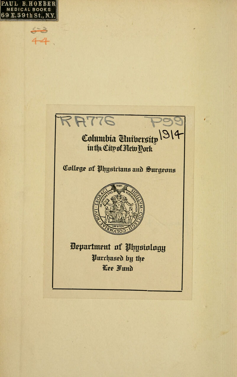 PAUL B.HOEBER MEDICAL BOOKS 69E.59thSt.,N.Y. CUnU^gr nf pijgairtattB mh ^ttrgwita 2Iw ^nnh