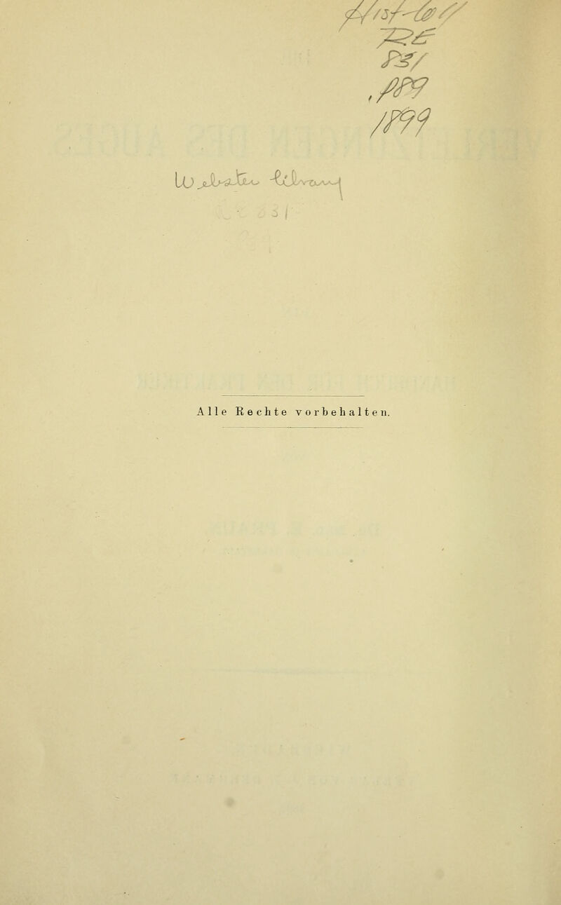 09 LOjJ^'^'^ -'?Jdi'^0>^-^ Alle Rechte v o rb ab al t e n.