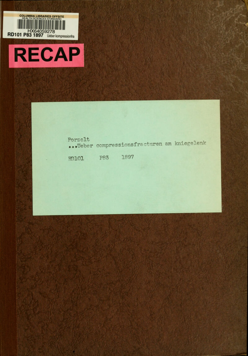 COLUMBIA LIBRARIES OFFSITE .^^/^■irl^. SCIENCES STANDARD __.„^ „HX64059278 D'O' P83 1897 Ueberkompressionfra RECAP Porzelt , . _ , ..•Ueber compressionsfracturen am kniegelenk HDIOI P83 1897