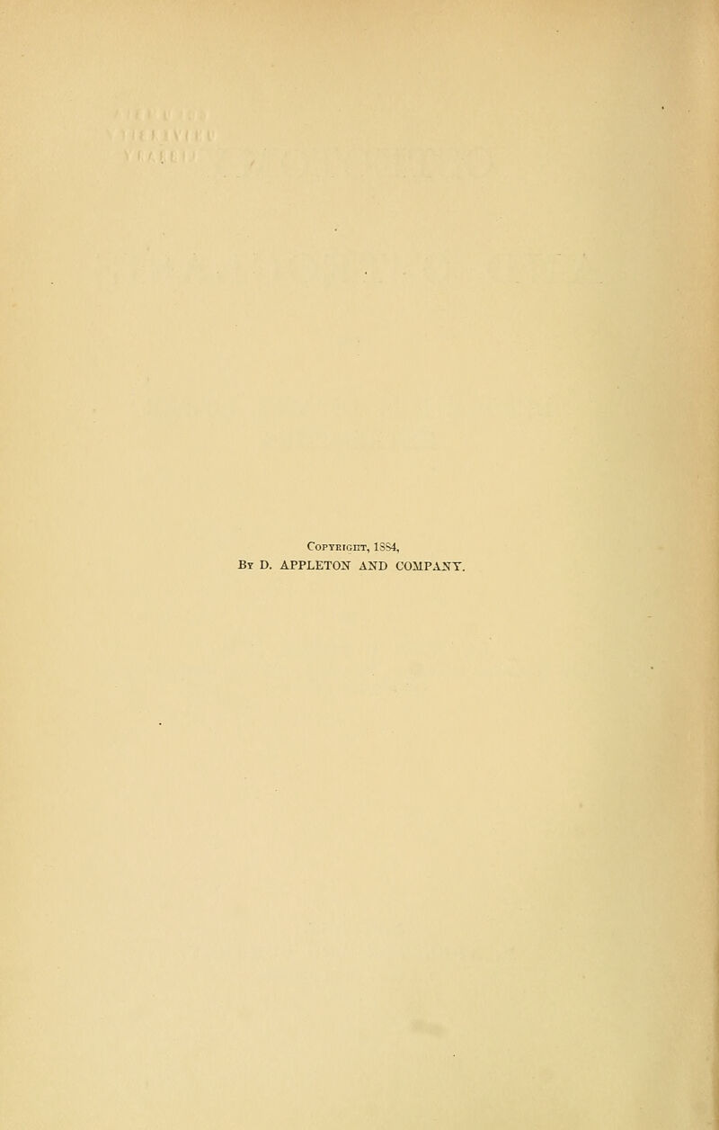 Copyright, 1SS4, By D. APPLETON AND COMPANY.