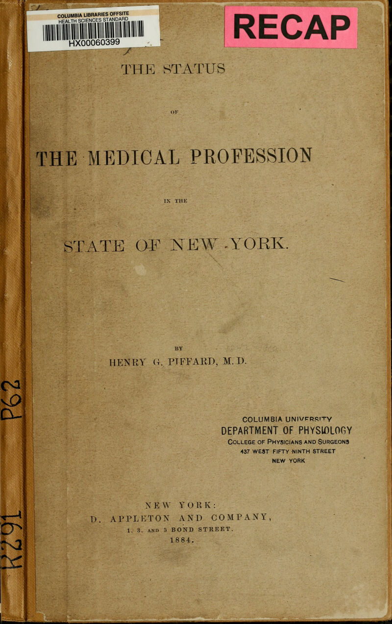 THE BTA''J:'US THE MEDICAL PROFESSION STATE OJP NEA¥ -YORK, HENKY H. PTFFARD, M. D. COLUMBIA UNIVFRRITV DEPARTMENT OF PHYSIOLOGY College of Physicians and Surgeons 437 west fifty ninth street NEW YORK NEW YORK: D. APPLKTON AND COMPANY, 1, 3. AND 5 BOND STEEBT. 1884. Md