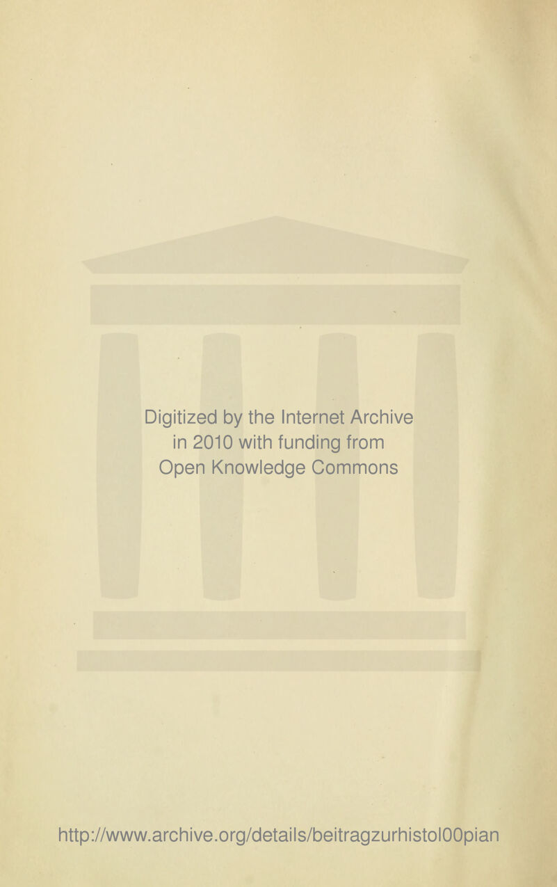 Digitized by the Internet Archive in 2010 with funding from Open Knowledge Commons http://www.archive.org/details/beitragzurhistolOOpian