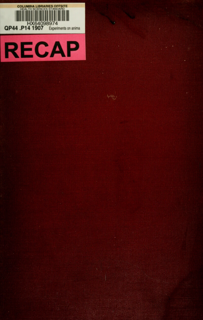 COLUMBIA LIBRARIES OFFSITE >il A. 'H Si'!f H'[ s c;'a'.':a[i; iiw '^-'^'^ .ift'' \. HX64098974 QP44.P14 1907 tK- RECAP : !|ll^' iiiiliil;.,.