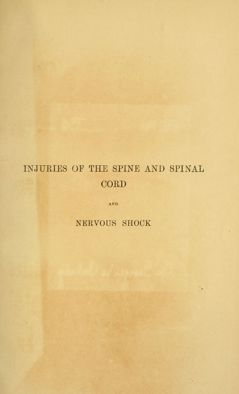 INJURIES OE THE SPINE AND SPINAL CORD AND NERVOUS SHOCK