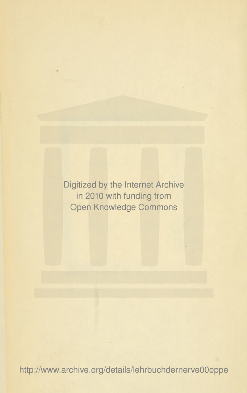 Digitized by the Internet Archive in 2010 with funding from Open Knowledge Commons http://www.archive.org/details/lehrbuchdernerveOOoppe