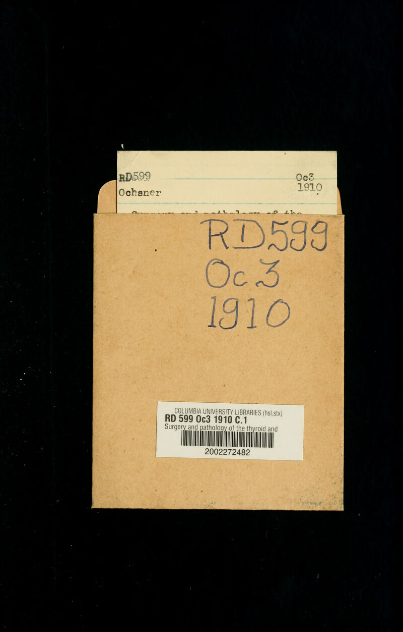 Ochsner OoS 1910 S\ LI t _• £> J.V. . Go 3 mo „ COLUMBIA UNIVERSITY LIBRARIES (hsl.stx) RD 599 Oc3 1910 C.1 Surgery and pathology of the thyroid and 2002272482