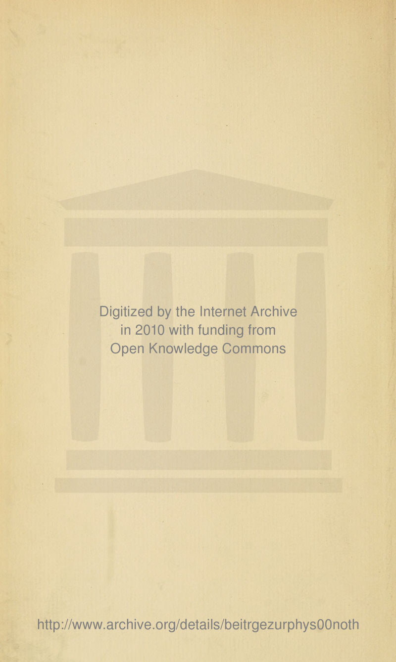 Digitized by the Internet Archive in 2010 with funding from Open Knowledge Commons http://www.archive.org/details/beitrgezurphysOOnoth