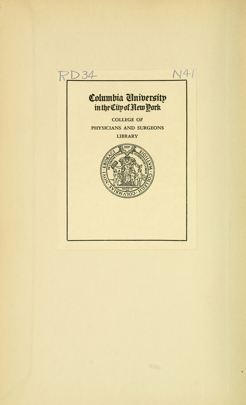 TPD34- N4-t mtljeCttpofltogork COLLEGE OF PHYSICIANS AND SURGEONS LIBRARY